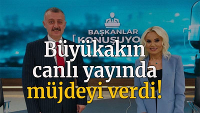 Büyükakın canlı yayında müjdeyi verdi!